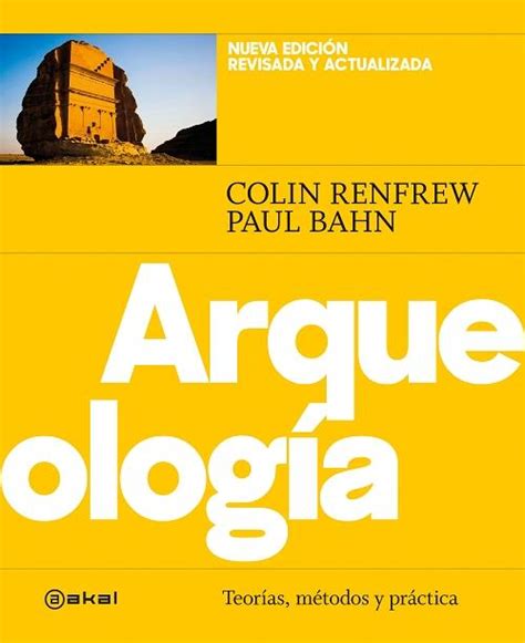 Arqueolog A Teor A M Todos Y Pr Ctica Bahn Paul Renfrew Colin