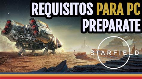 Starfield Requisitos Para Pc Preparate Youtube