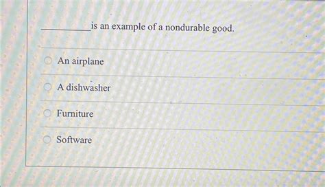 solved      nondurable goodan airplanea cheggcom