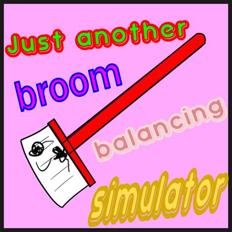 Just Another Broom Balancing Simulator by Punkgrin Pie, Echo