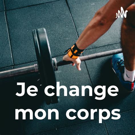 Je Change Mon Corps Podcast On Spotify