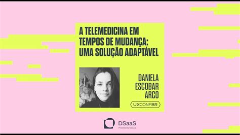 UXConf BR 2023 Daniela Arco A telemedicina em tempos de mudança