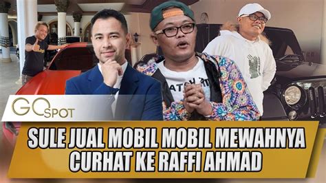 CURHAT KE RAFFI AHMAD SULE JUAL MOBIL MOBIL MEWAHNYA NGAKU CUMAN ADU