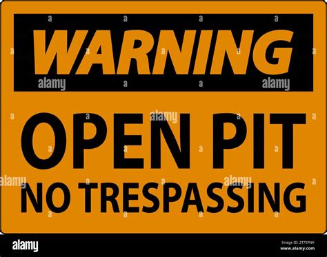 Warning Sign Open Pit No Trespassing Stock Vector Image And Art Alamy