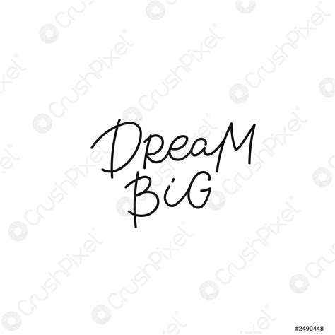 Dream Big Calligraphy Quote Lettering Stock Vector 2490448 Crushpixel