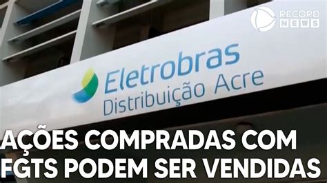 Investiu o FGTS na Eletrobras ELET3 Saiba quanto você vai levar