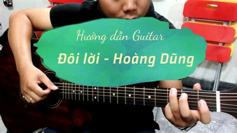 Guitar Tab Hướng Dẫn đệm Hát Đôi Lời Hoàng Dũng Chuẩn P1 Intro Verse 1 Youtube