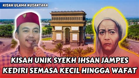 Kisah Ulama Nusantara Syekh Ihsan Jampes Kediri Gus Ilyas Pati Youtube