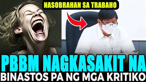 Grabe Pbbm Binastos Ng Mga Kritiko Kahit Na Nagkasakit Pa Ito Youtube