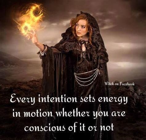 Every Intention Set Energy In Motion Whether You Are Conscious Of It Or Not Magick Witch