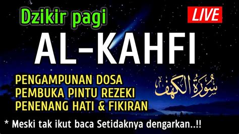 Dzikir Pagi Al Kahfi Hari Jumat Pembuka Pintu Rezeki Doa Pelunas Hutang