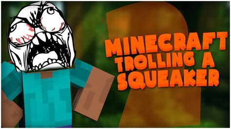 Minecraft Trolling A Squeaker 3 Part 2 Youtube