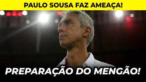 Paulo Sousa Faz Amea A Flamengo Se Prepara Para As Decis Es Do M S De