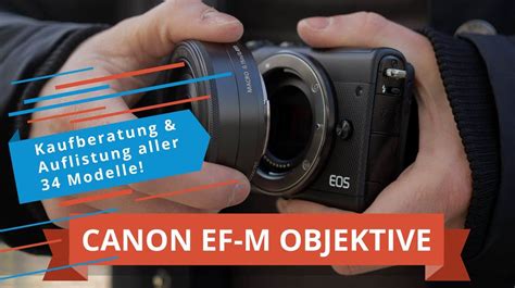 Die 34 besten Canon EF-M Objektive für EOS M Systemkameras (in 2024)