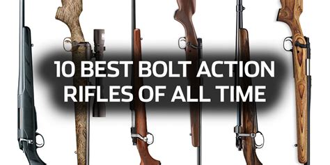 10 Best Bolt-Action Rifles of All Time - Rifle Shooter