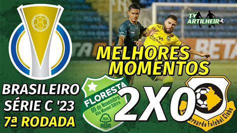 Série C 23 7ª Rodada Floresta 2 X 0 São Bernardo Melhores