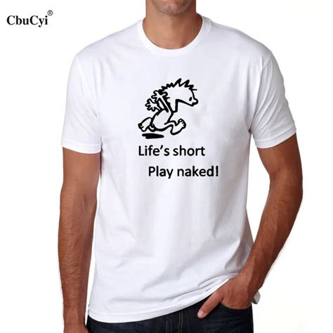 Life S Short Play Naked Funny T Shirt Humor Saying Cartoon Printing