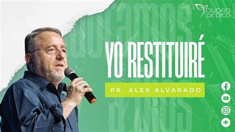 Yo Restituiré Pr Alex Alvarado Youtube