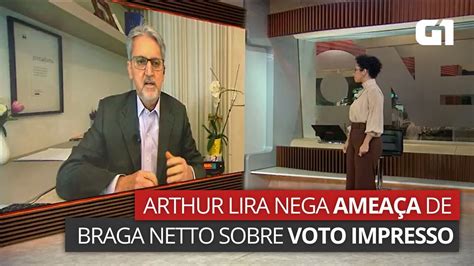 V Deo V Deo Arthur Lira Nega Amea A De Braga Netto Sobre Voto