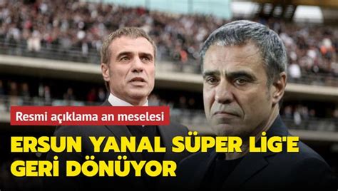 Ersun Yanal Süper Lig e geri dönüyor Resmi açıklama an meselesi