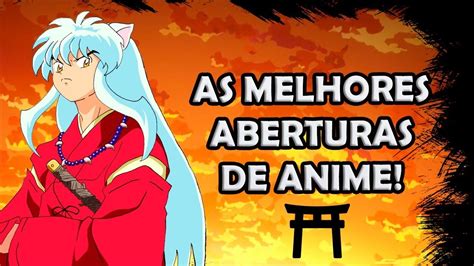 TOP 3 MELHORES ABERTURAS DE ANIMES YouTube