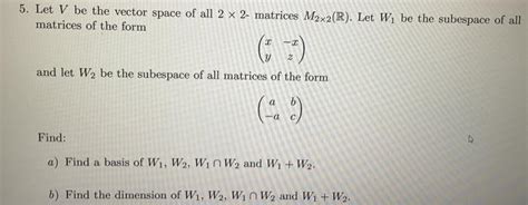 Solved Let V Be The Vector Space Of All X Matrices Chegg