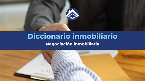 Negociaci N Inmobiliaria Importancia Y Consejos