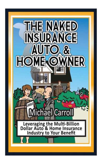 The Naked Insurance Auto Home Owner By Michael Carroll EBook