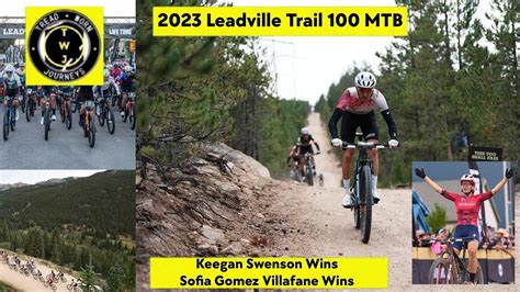 Keegan Swenson Wins Leadville Trail Mtb Sofia Gomez