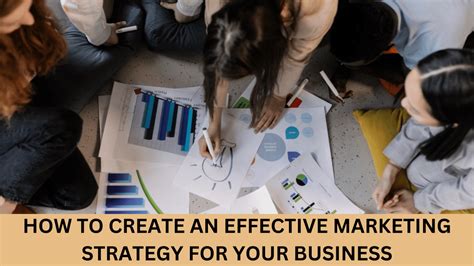 How To Create An Effective Marketing Strategy For Your Business