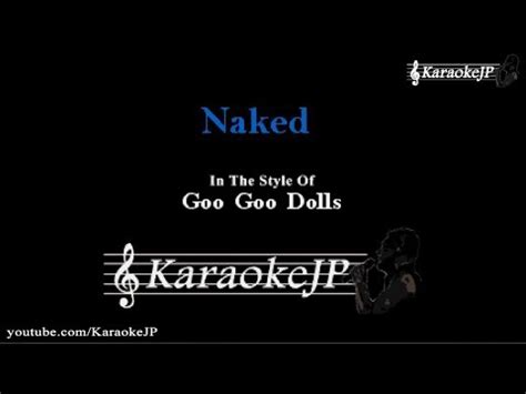 Naked Karaoke Goo Goo Dolls YouTube