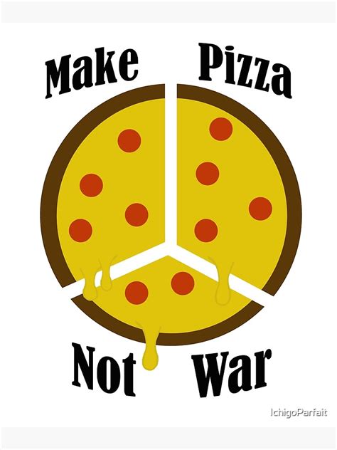 Make Pizza Not War Poster For Sale By Ichigoparfait Redbubble