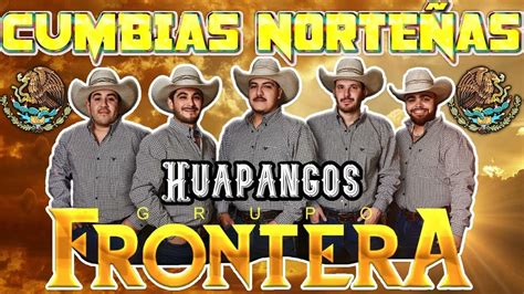 Grupo Frontera Puras Cumbias Norte As Nuevas Mix Youtube