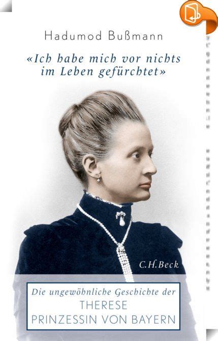 Ich habe mich vor nichts im Leben gefürchtet Therese von Bayern 1850