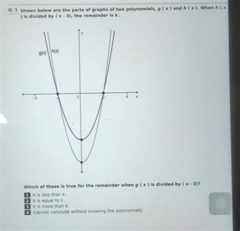 Q: 1 Shown below are the parts of graphs of two polynomials, g(x) and h(x..