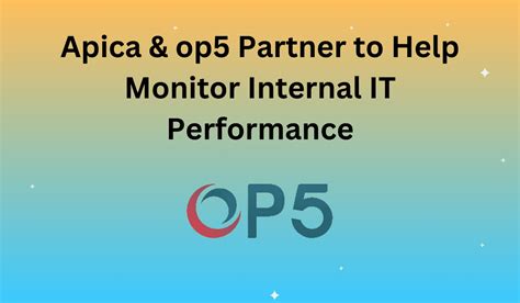 Apica And Op5 Partner To Help Monitor Internal It Performance Apica