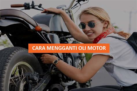 5 Cara Mengganti Oli Motor And Cara Merawat Supaya Bisa Tahan Awet