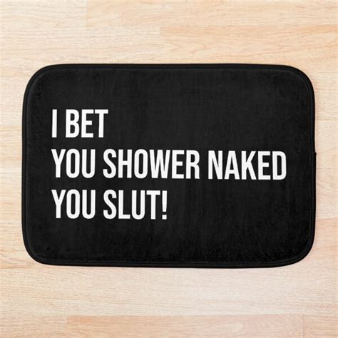 I Bet You Shower Naked Funny Prank Gift For Roommates Bath Mat For Sale By Rawresh Redbubble