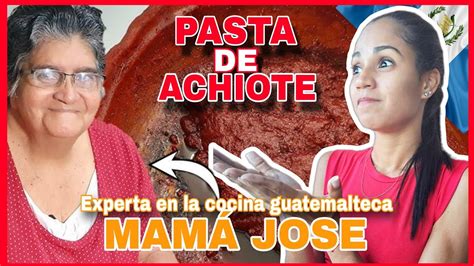 As Se Prepara La Pasta De Achiote Guatemaltecacubana Reacciona