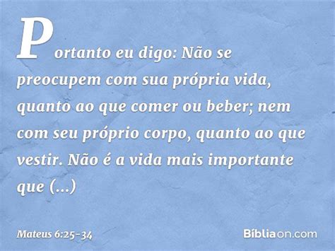 Nao Se Preocupe Com O Que Vestir - Mateus 6:25-34 (Não se preocupe com o dia de amanhã) - Bíblia
