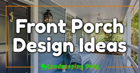 front porch design ideas transform  homes entrance