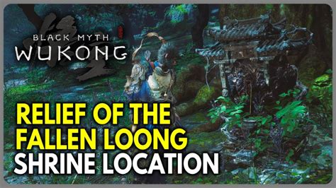 How To Reach Relief Of The Fallen Loong Shrine Chapter Black Myth