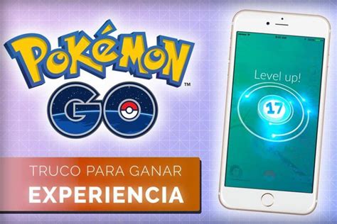 Truco Para Conseguir Experiencia En Pokémon Go 【actualizado 2020】