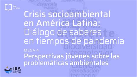 Mesa 4 CICLO DE CHARLAS CRISIS SOCIAMBIENTAL EN AMERICA LATINA YouTube