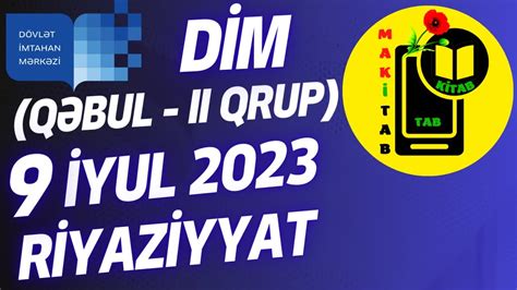 9 İyul 2023 Riyaziyyat 2 ci Qrup Qəbul İmtahanı DİM Blok 09 07 2023