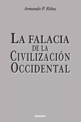 La Falacia De La Civilizacion Occidental Armando P Ribas Envío gratis