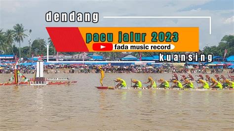 DENDANG KUANSING FULL ALBUM 2023 PACU JALUR TEPIAN NAROSA YouTube