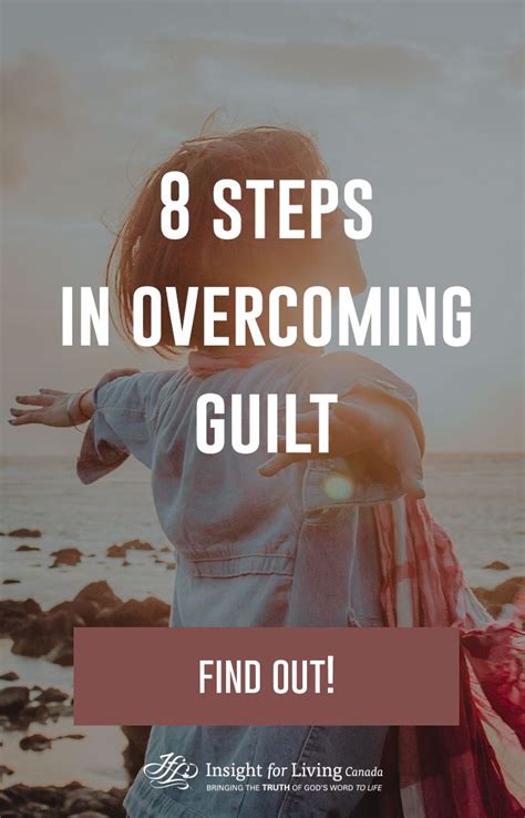 8 Steps In Overcoming Guilt Find Out Overcoming Guilt Guilt Faith