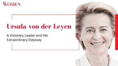 Ursula Von Der Leyen A Visionary Leader And Her Extraordinary Odyssey