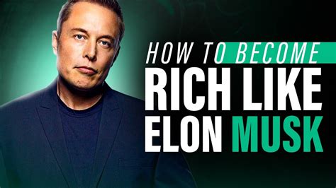 How To Become Rich Like Elon Musk Youtube